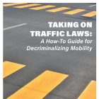 Taking On Traffic Laws: A How-To Guide for Decriminalizing Mobility